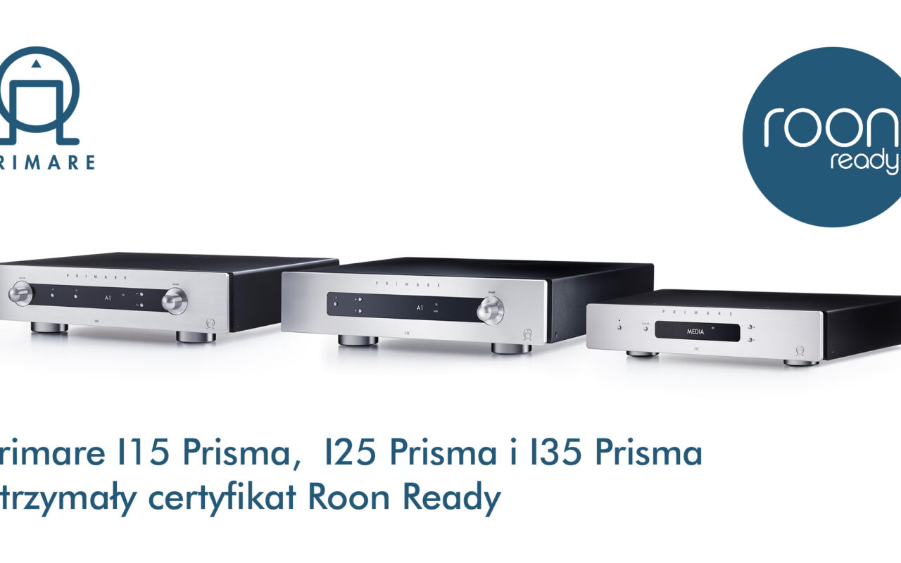 Primare I15 Prisma,  I25 Prisma i I35 Prisma otrzymały certyfikat Roon Ready